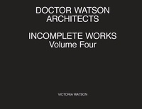 Enlarge image Cover: Doctor Watson Architects Incomplete Works Volume Four - Doctor Watson Architects