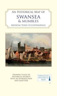 Enlarge image Cover: An Historical Map of Swansea & Mumbles - The Historic Towns Trust