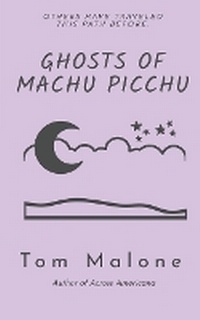Enlarge image Cover: Ghosts of Machu Picchu - Thomas R. Malone