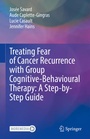 Cover: Treating Fear of Cancer Recurrence with Group Cognitive-Behavioural Therapy: A Step-by-Step Guide - Springer
