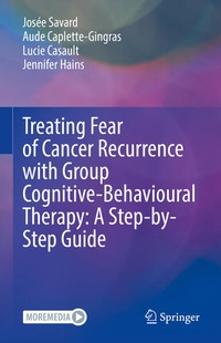 Enlarge image Cover: Treating Fear of Cancer Recurrence with Group Cognitive-Behavioural Therapy: A Step-by-Step Guide - Springer
