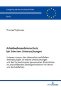 Abbildung von: Arbeitnehmerdatenschutz bei internen Untersuchungen - Peter Lang Verlag