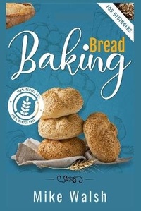 Enlarge image Cover: Baking Bread For Beginners - Mike Walsh