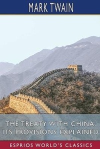 Abbildung von: The Treaty With China, its Provisions Explained (Esprios Classics) - Blurb Inc