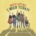 Cover: Which Cape Will I Wear Today? - Cultivating Positive Minds, LLC