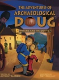 Cover: The Adventures of Archaeological Doug - Where Are We Going? - Anthony Fabrizio