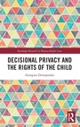 Cover: Decisional Privacy and the Rights of the Child - Routledge