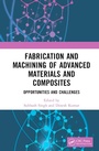 Cover: Fabrication and Machining of Advanced Materials and Composites - CRC Press