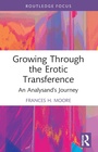 Cover: Growing Through the Erotic Transference - Routledge