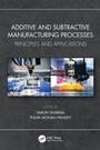Cover: Additive and Subtractive Manufacturing Processes - CRC Press