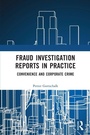 Cover: Fraud Investigation Reports in Practice - Routledge