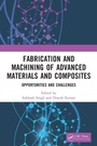 Cover: Fabrication and Machining of Advanced Materials and Composites - CRC Press