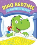 Cover: Dino Bedtime (Get Ready for Bed with Dino) - Kidsbooks Publishing