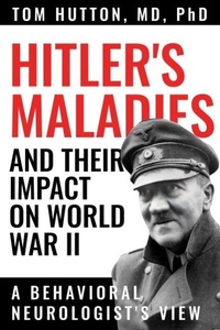 Enlarge image Cover: Hitler's Maladies and Their Impact on World War II - Texas A & M University Press