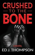 Cover: Crushed to the Bone - Ed J. Thompson