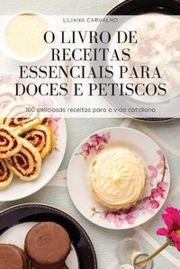 Abbildung von: O Livro de Receitas Essenciais Para Doces E Petiscos - Liliana Carvalho