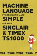 Cover: Machine Language Programming Made Simple for your Sinclair & Timex TS1000 - Andrews UK