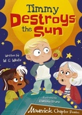 Cover: Timmy Destroys the Sun - Maverick Arts Publishing