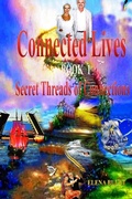 Cover: Connected Lives. Trilogy. Book 1. Secret Threads of Connections. - Elena Pankey