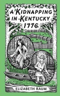 Cover: Kidnapping In Kentucky 1776 - Distributed By Ingram Spark