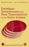Cover: Earthquake Thermodynamics and Phase Transformation in the Earth's Interior: Volume 76 - Academic Press