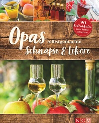 Abbildung von: Opas selbstgemachte Schnäpse & Liköre - Naumann & Göbel