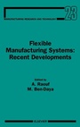 Cover: Flexible Manufacturing Systems: Recent Developments: Volume 23 - Elsevier