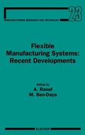 Cover: Flexible Manufacturing Systems: Recent Developments: Volume 23 - Elsevier