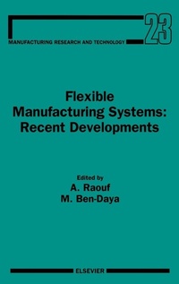 Enlarge image Cover: Flexible Manufacturing Systems: Recent Developments: Volume 23 - Elsevier