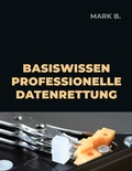 Cover: Basiswissen professionelle Datenrettung - Books on Demand