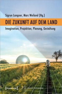 Enlarge image Cover: Die Zukunft auf dem Land - transcript