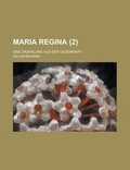 Cover: Maria Regina; Eine Erzahlung Aus Der Gegenwart (2) - Rarebooksclub.com