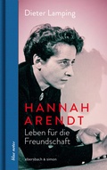 Cover: Hannah Arendt. Leben f&uuml;r die Freundschaft - ebersbach & simon