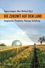 Cover: Die Zukunft auf dem Land - transcript