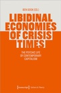 Cover: Libidinal Economies of Crisis Times - transcript