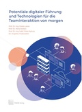Cover: Potentiale digitaler F&uuml;hrung und Technologien f&uuml;r die Teaminteraktion von morgen - TEWISS