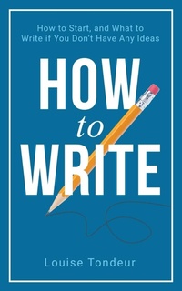 Enlarge image Cover: How to Write - Louise Tondeur
