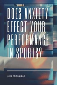 Enlarge image Cover: Does Anxiety Effect Your Performance in Sports? - Blurb Inc