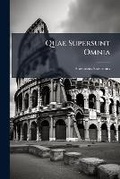 Cover: Quae Supersunt Omnia - Nabu Press