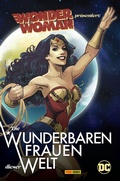 Cover: Wonder Woman pr&auml;sentiert: Die wunderbaren Frauen dieser Welt - Panini Verlags GmbH