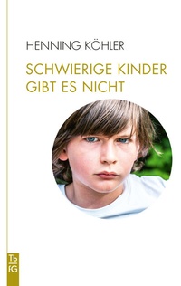 Abbildung von: Schwierige Kinder gibt es nicht - Freies Geistesleben