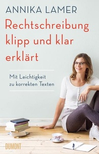 Abbildung von: Rechtschreibung klipp und klar erklärt - DuMont Buchverlag