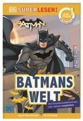Cover: SUPERLESER! DC Batman Batmans Welt - Dorling Kindersley Verlag