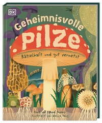 Abbildung von: Geheimnisvolle Pilze - Dorling Kindersley Verlag