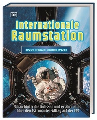 Abbildung von: Exklusive Einblicke! Internationale Raumstation - Dorling Kindersley Verlag