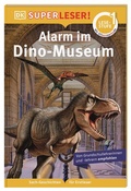 Cover: SUPERLESER! Alarm im Dino-Museum - Dorling Kindersley Verlag
