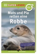 Cover: SUPERLESER! Mats und Pia retten eine Robbe - Dorling Kindersley Verlag
