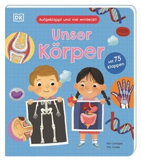 Abbildung von: Aufgeklappt und viel entdeckt! Unser Körper - Dorling Kindersley Verlag