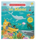 Cover: Aufgeklappt und viel entdeckt! Im Meer - Dorling Kindersley Verlag