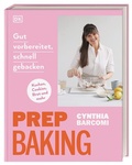 Cover: Prep Baking: gut vorbereitet, schnell gebacken - Dorling Kindersley Verlag